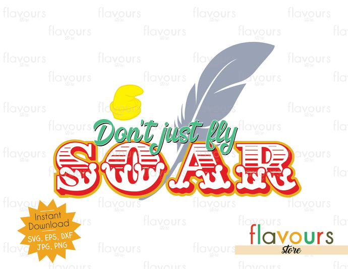 Don't Just Fly, Soar - Dumbo Inspired - SVG Cut Files - FlavoursStore