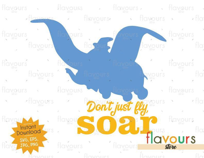Don't Just Fly, Soar Dumbo - SVG Cut File - FlavoursStore