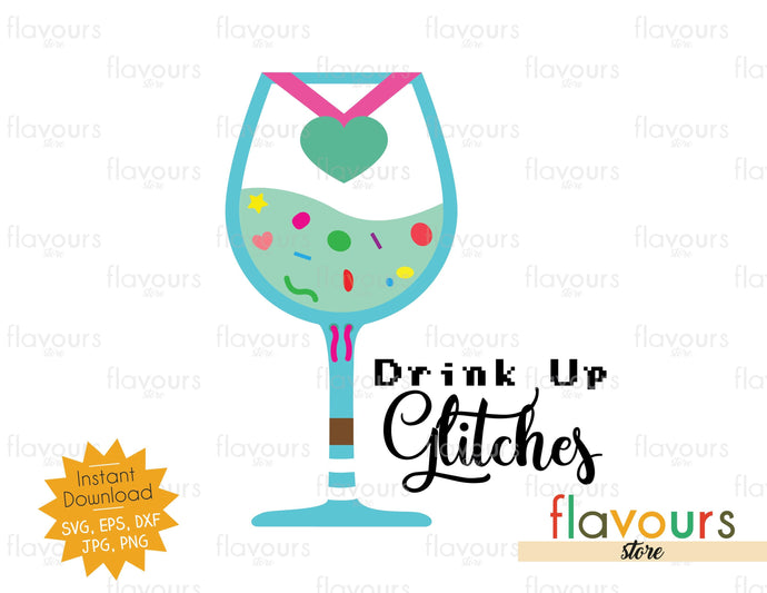 Drink Up Glitches - Cuttable Design Files - FlavoursStore