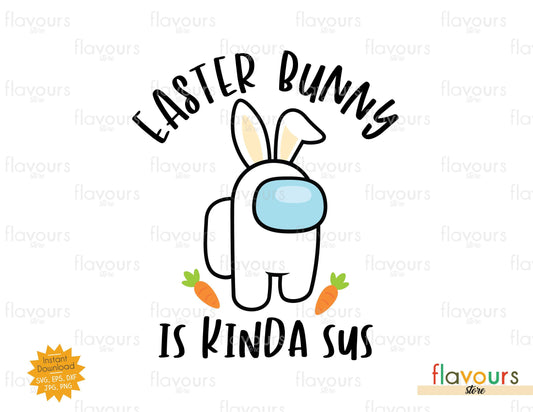 Easter Bunny Is Kinda Sus - SVG Cut File - FlavoursStore