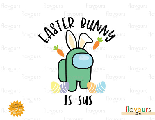 Easter Bunny is Sus - SVG Cut File - FlavoursStore