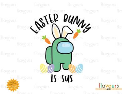 Easter Bunny is Sus - SVG Cut File - FlavoursStore