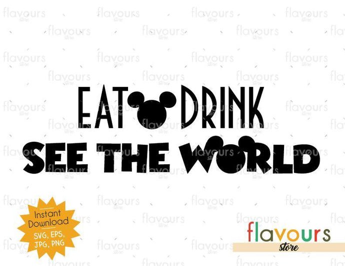 Eat Drink See The World Mickey Ears - Instant Download - SVG Cut File - FlavoursStore
