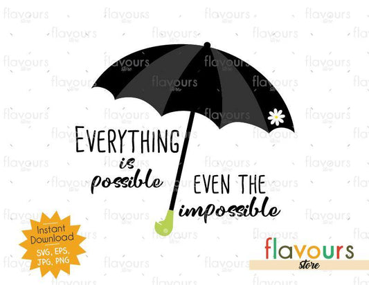 Everything Is Possible Even The Impossible - Mary Poppins - SVG Cut File - FlavoursStore