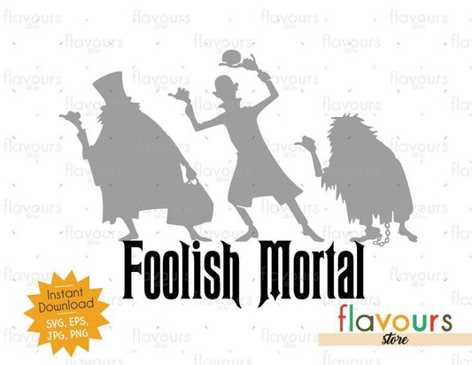 Foolish Mortal - Haunted Mansion - SVG Cut File - FlavoursStore