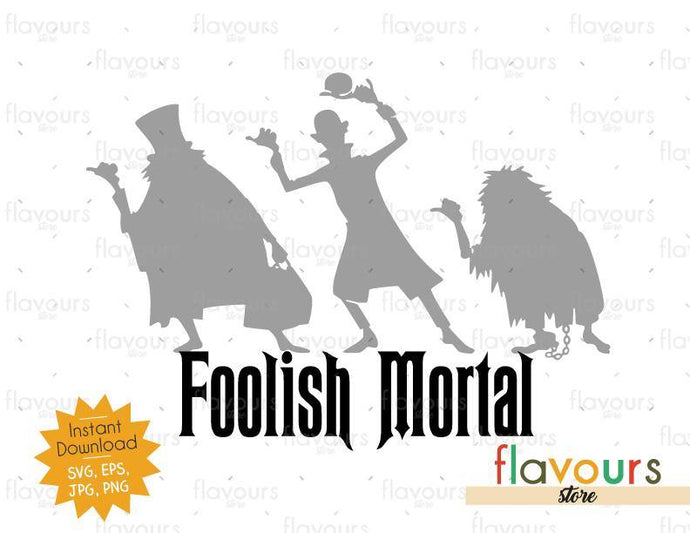 Foolish Mortal - Haunted Mansion - SVG Cut File - FlavoursStore