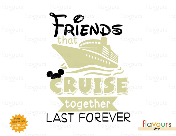 Friends that Cruise Together Last Forever - SVG Cut File - FlavoursStore