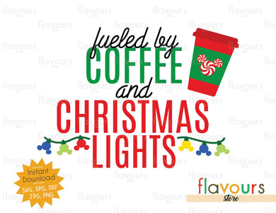 Fueled by Coffee and Christmas Lights - SVG Cut File - FlavoursStore