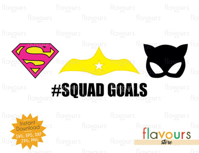 Girls Superheroes - Squad Goals - Instant Download - SVG Files - FlavoursStore