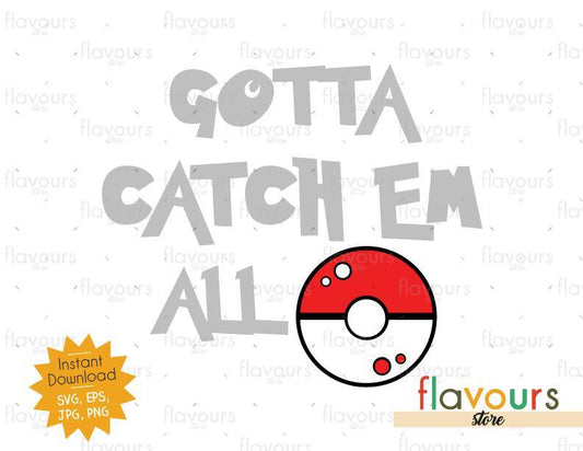 Gotta Catch Em All - Instant Download - SVG Cut File - FlavoursStore