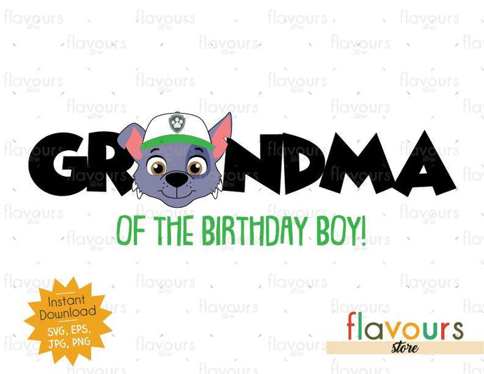 Grandma of the Birthday Boy - Rocky - Paw Patrol - Instant Download - SVG FILES - FlavoursStore