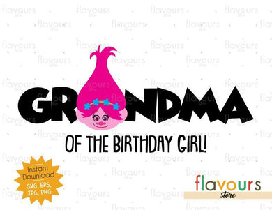 Grandma of the Birthday Girl - Poppy - Trolls - Instant Download - SVG FILES - FlavoursStore