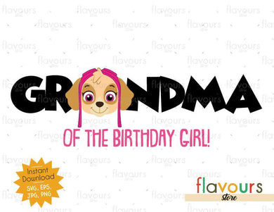 Grandma of the Birthday Girl - Skye - Paw Patrol - Instant Download - SVG FILES - FlavoursStore
