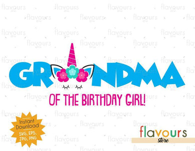 Grandma of the Birthday Girl - Unicorn - Instant Download - SVG FILES - FlavoursStore