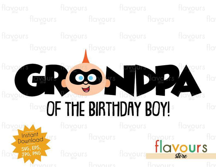 Grandpa of the Birthday Boy - Jack Jack - The Incredibles - Instant Download - SVG FILES - FlavoursStore