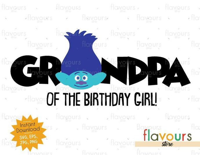 Grandpa of the Birthday Girl - Branch - Trolls - Instant Download - SVG FILES - FlavoursStore