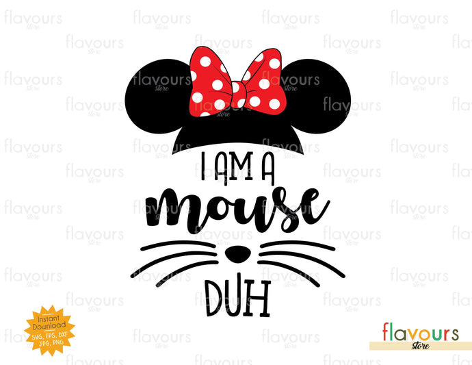I am a Mouse DUH - Minnie Ears - SVG Cut File - FlavoursStore