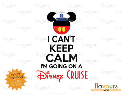 I can't Keep Calm I'm going on a Disney Cruise - SVG File - FlavoursStore