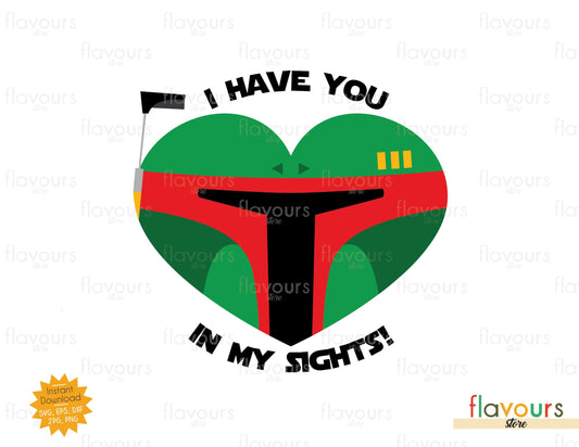 I Have you in my Sights, Boba Fett Heart - SVG Cut File - FlavoursStore