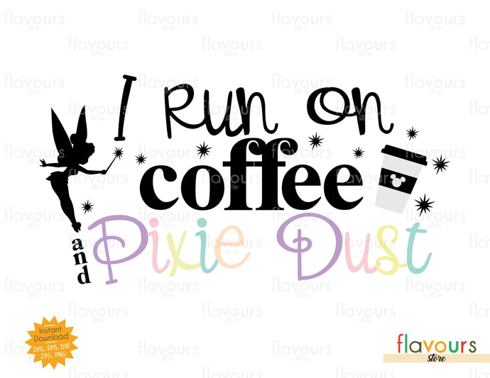 I Run On Coffee and Pixie Dust - SVG Cut File - FlavoursStore