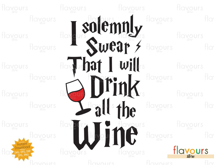 I Solemnly Swear That I Will Drink All The Wine - SVG Cut File - FlavoursStore