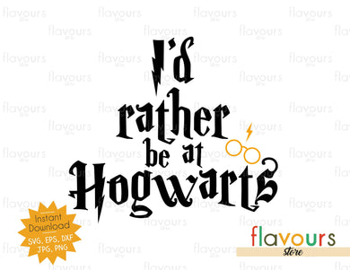 I'd rather be at Hogwarts - SVG Cut File - FlavoursStore