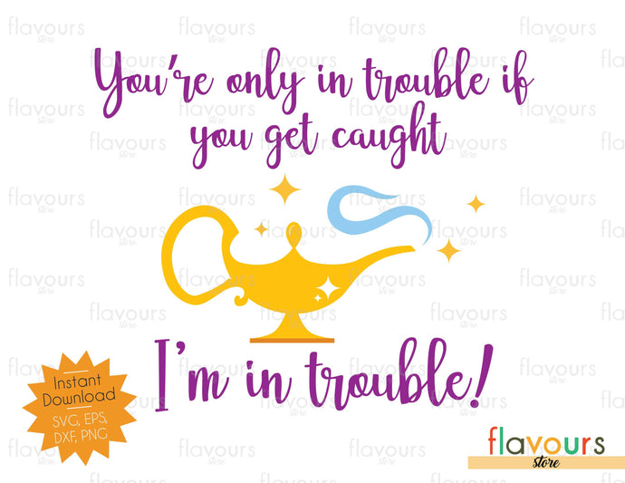 I'm in trouble - Aladdin - Instant Download - SVG Cut File - FlavoursStore