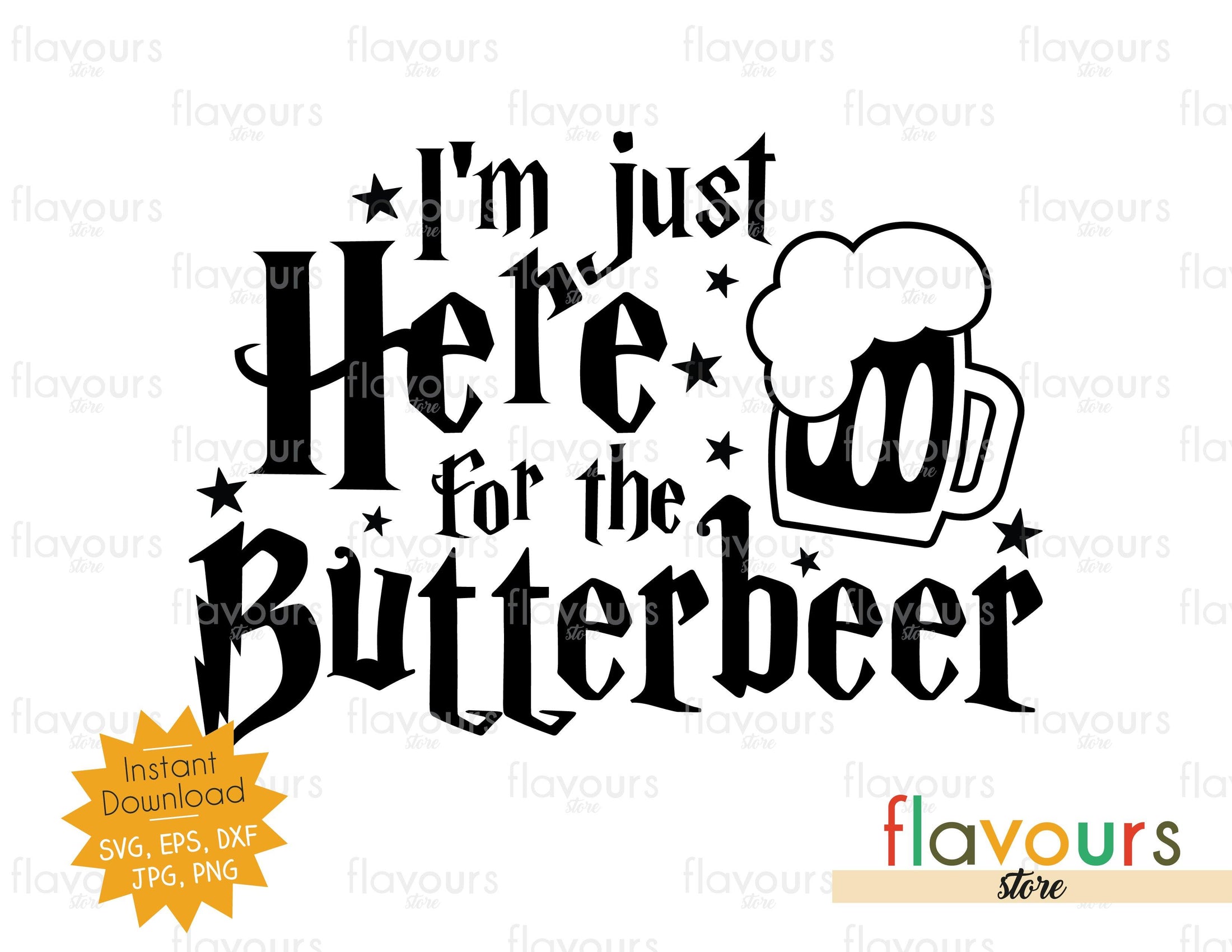 Im Just Here For The Butterbeer Svg Cut File Flavoursstore 4900