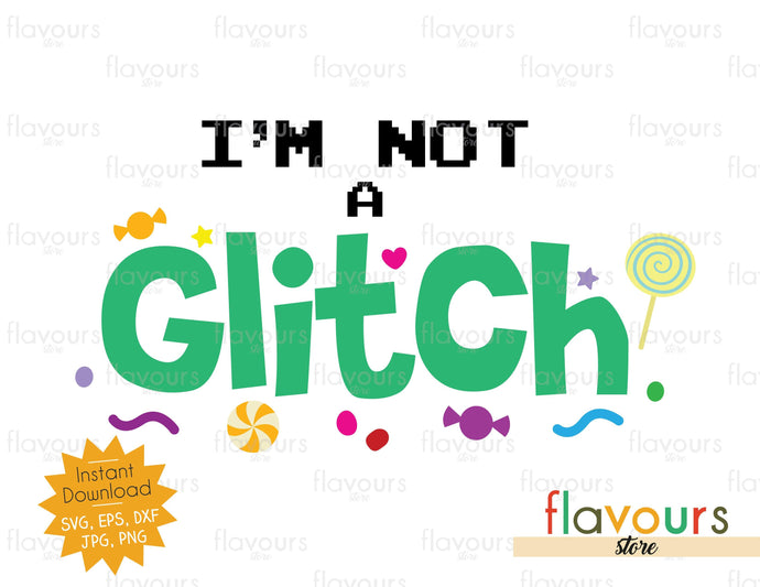 I'm not a Glitch - Cuttable Design Files - FlavoursStore