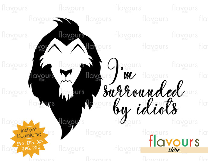 I'm surrounded by idiots - Lion King - SVG Cut File - FlavoursStore