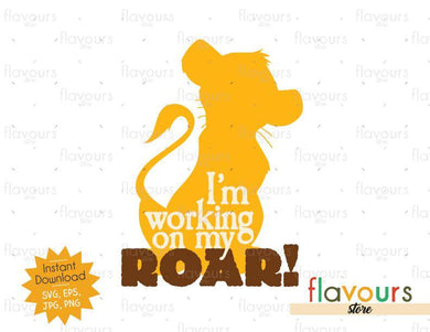 I'm Working On My Roar - Lion King - SVG Cut File - FlavoursStore