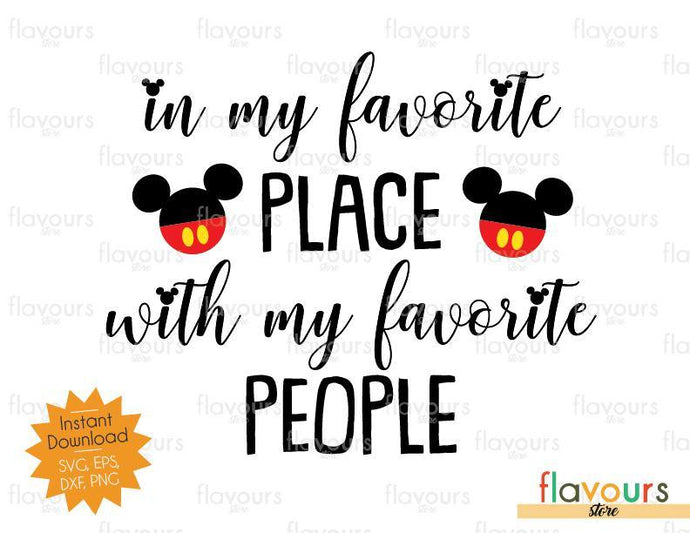 In My Favorite Place With My Favorite People - Mickey Inspired - SVG Cut File - FlavoursStore