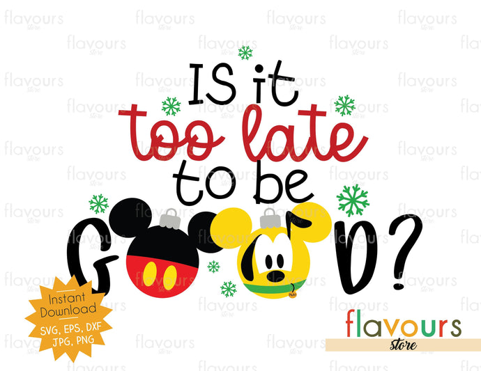 Is It Too Late To Be Good - SVG Cut File - FlavoursStore