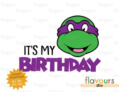 It's My Birthday - Donatello - Ninja Turtles - Instant Download - SVG FILES - FlavoursStore