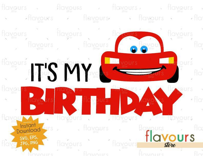 It's my Birthday - Lightning Mcqueen - Cars - Instant Download - SVG FILES - FlavoursStore