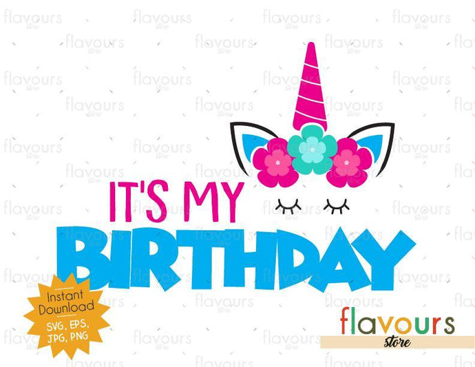It's my Birthday - Unicorn - Instant Download - SVG FILES - FlavoursStore