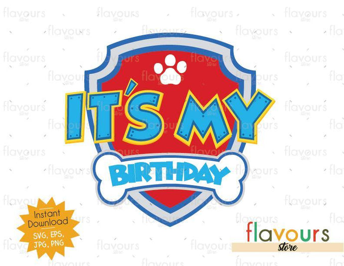 It's My Birthday - Paw Patrol Badge - Instant Download - SVG FILES - FlavoursStore