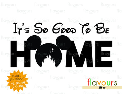 It's So Good To Be Home - Instant Download - SVG Cut File - FlavoursStore