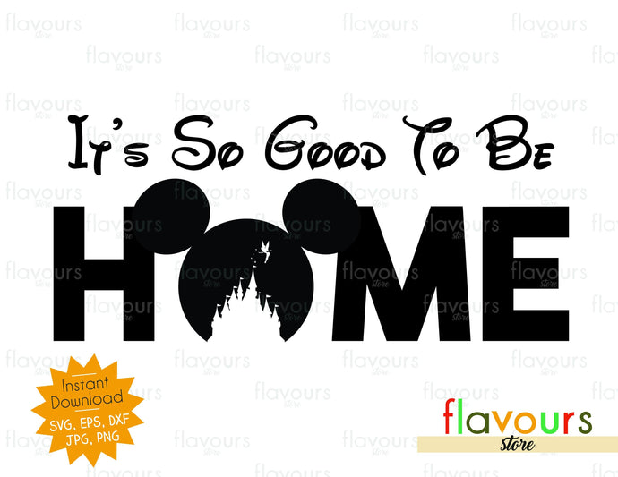 It's So Good To Be Home - Instant Download - SVG Cut File - FlavoursStore