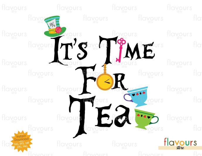 It's Time For Tea, Alice In Wonderland, SVG Cut File - FlavoursStore