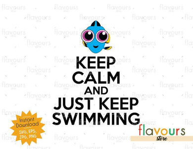Keep Calm And Just Keep Swimming - Dory - SVG Cut File - FlavoursStore