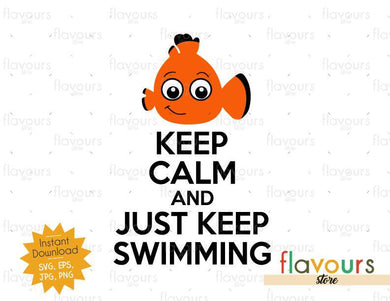 Keep Calm And Just Keep Swimming - Nemo - SVG Cut File - FlavoursStore
