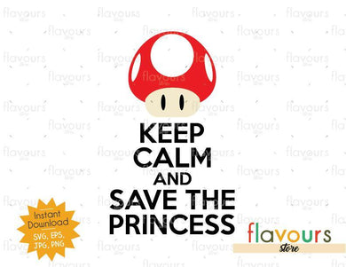 Keep Calm and Save the Princess - Mario Bro - SVG Cut File - FlavoursStore