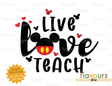 Live Love Teach - Mickey Ears - SVG Cut File - FlavoursStore