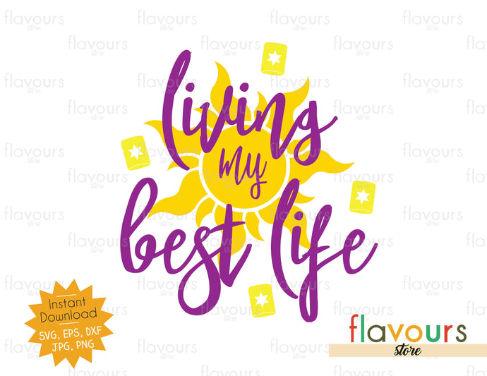Living My Best Life - Disney Tangled - SVG Cut File - FlavoursStore