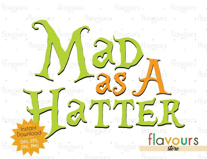 Mad As A Hatter - Alice In Wonderland - SVG Cut File - FlavoursStore