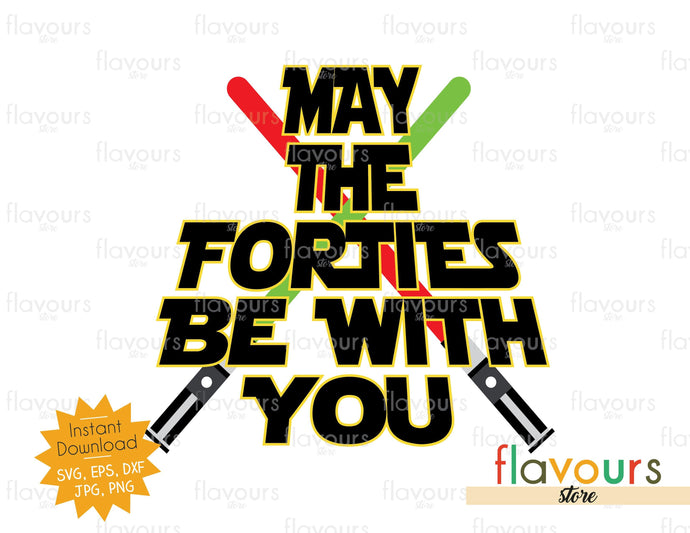 May The Forties Be With You - SVG Cut File - FlavoursStore