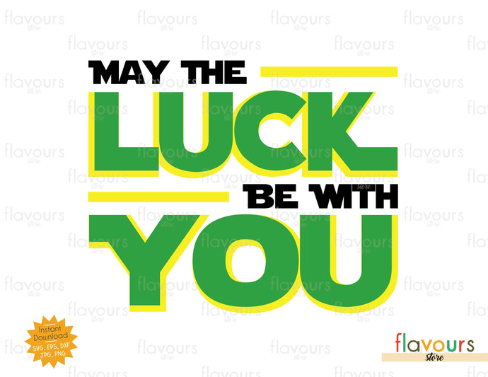 May The Luck Be With You - SVG Cut File - FlavoursStore