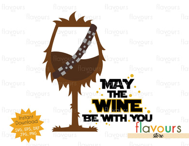 May The Wine Be With You - Chewbacca - Cuttable Design Files - FlavoursStore