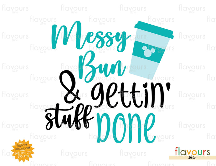 Messy Bun & Gettin' Stuff Done - SVG Cut File - FlavoursStore